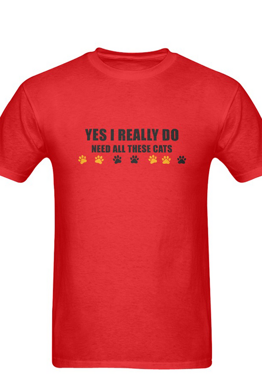 Yes I Really do need all of these Cats unisex t-shirt short sleeve