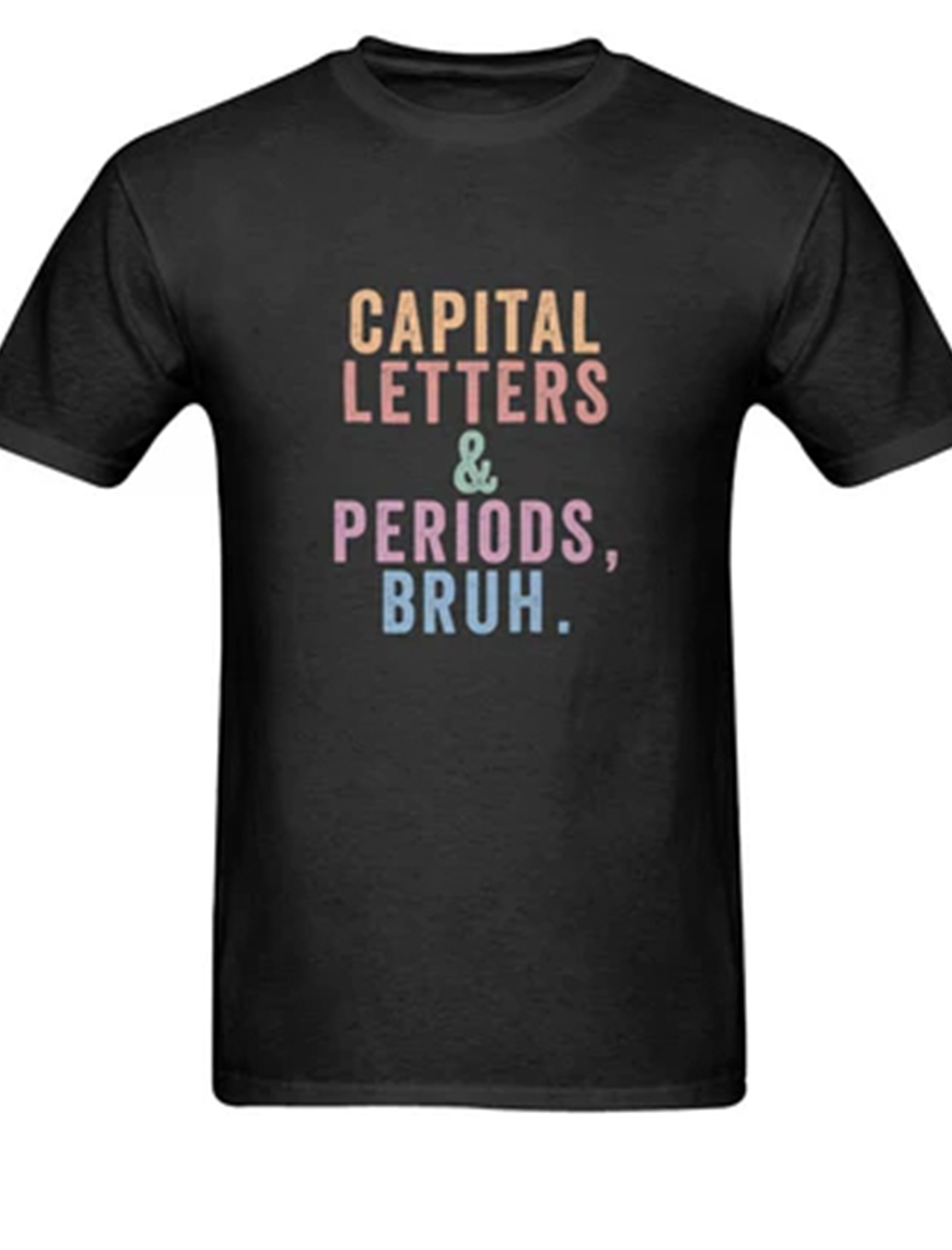 Capital Letters and Periods Bruh Funny Teacher's plead unisex t-shirt