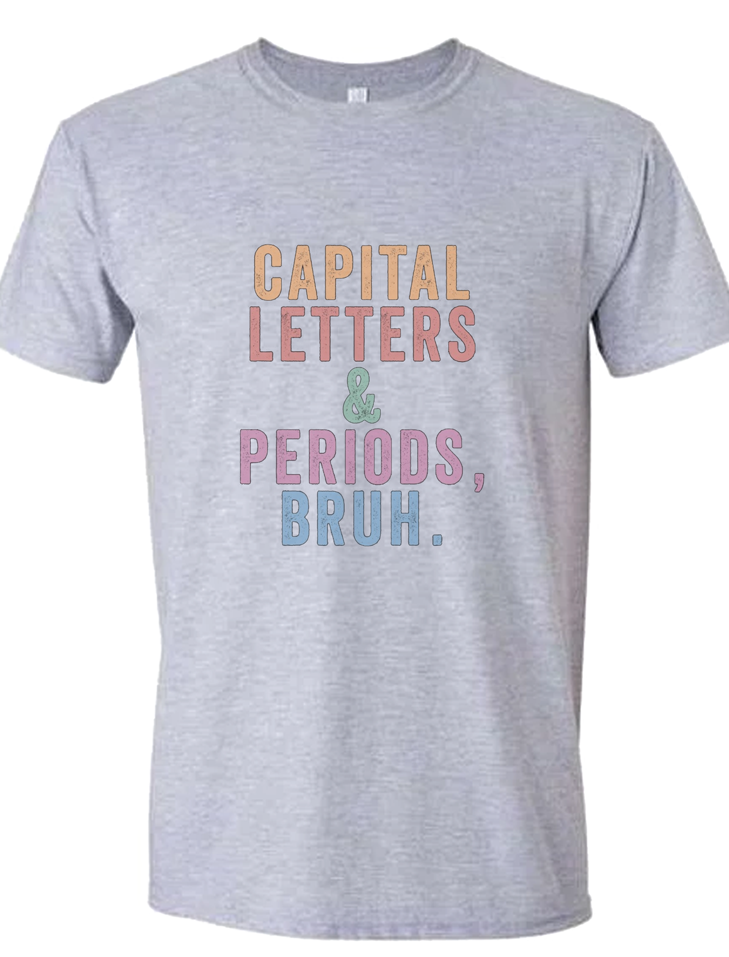 Capital Letters and Periods Bruh Funny Teacher's plead unisex t-shirt