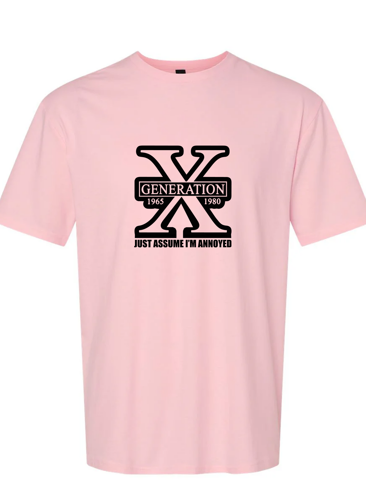 Generation X: Just Assume I'm Annoyed - Unisex Graphic Tee