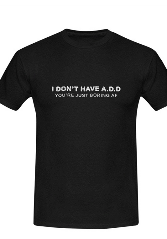 You're just Boring ADD short sleeve unisex t-shirt