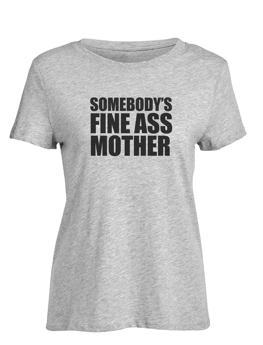 Somebody's Fine Ass Mother short sleeve t-shirt