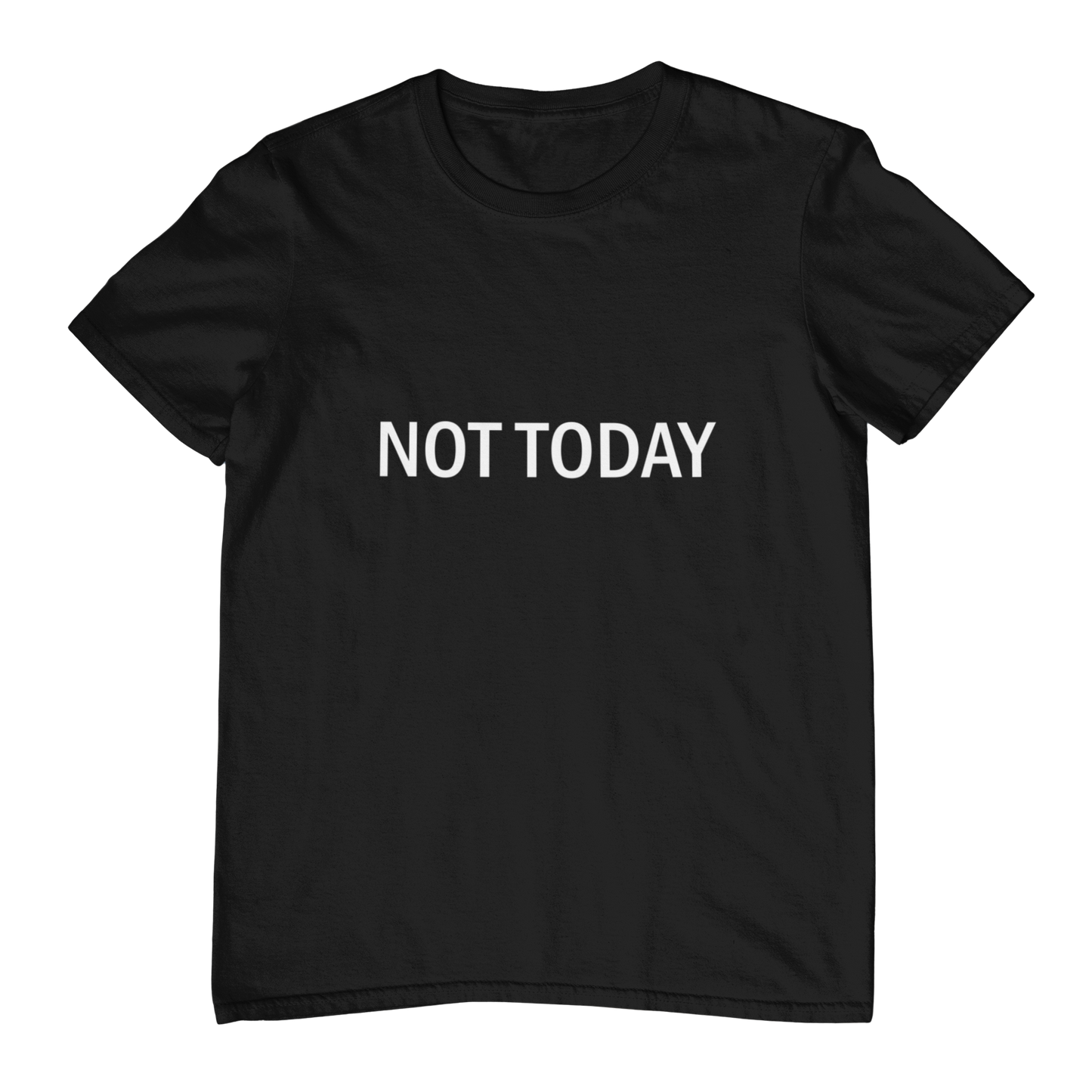 Not Today unisex crew neck t-shirt