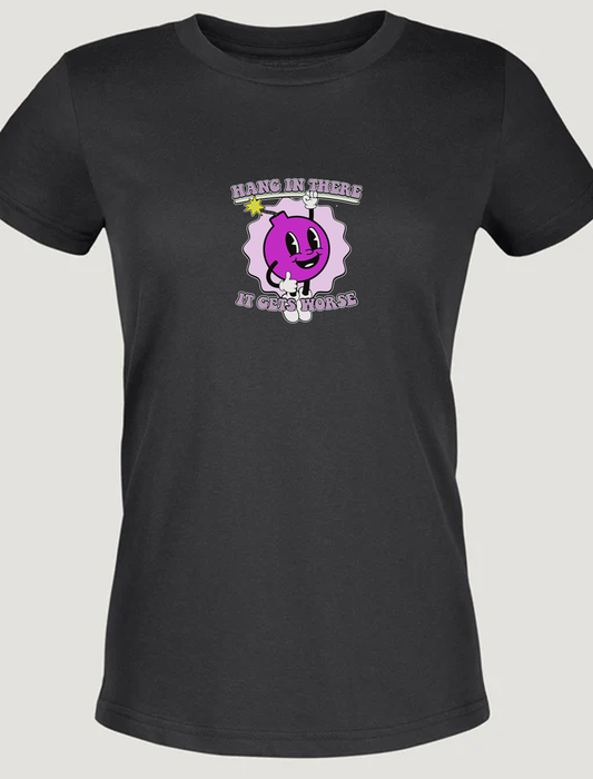 Hang in There, It Gets Worse – funny Women’s Cut Graphic Tee